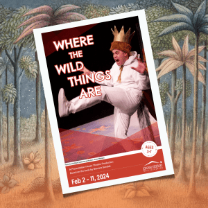 Wild Things Post #4 Where the Wild Things Are Show Program, February 2 – 11, 2024.
