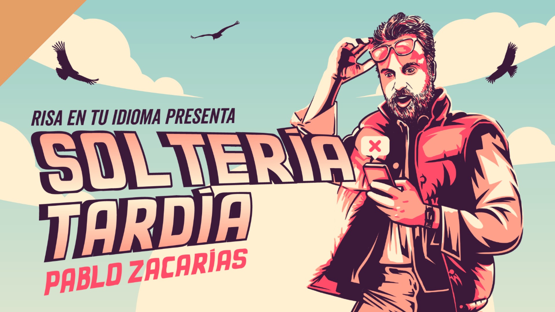 A banner image featuring Mexican comedian, Pablo Zacarías, wearing sunglasses and getting rejected on a dating app. The banner image reads: "Risa en tu Idioma Presenta Solteria Tardia", with a light orange corner bookmark, categorizing this show as Rentals.