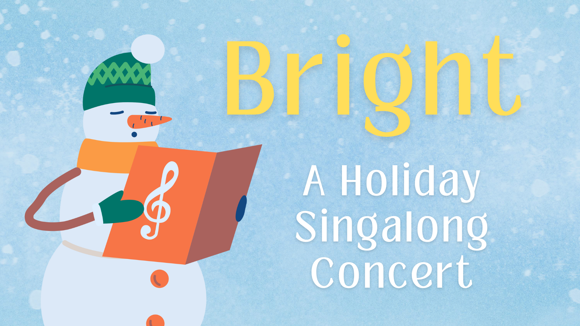 A banner image for "Bright: A Holiday Singalong Concert", featuring a snowman singing from a songbook.
