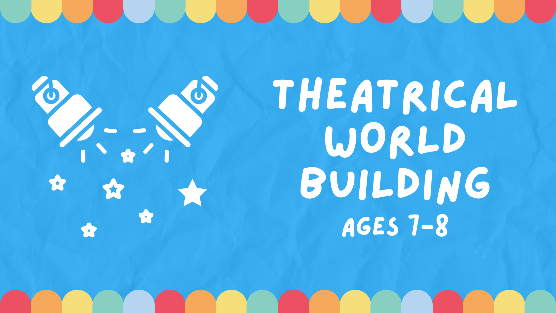 A banner image with stage lights for Theatrical World Building, for ages 7-8.