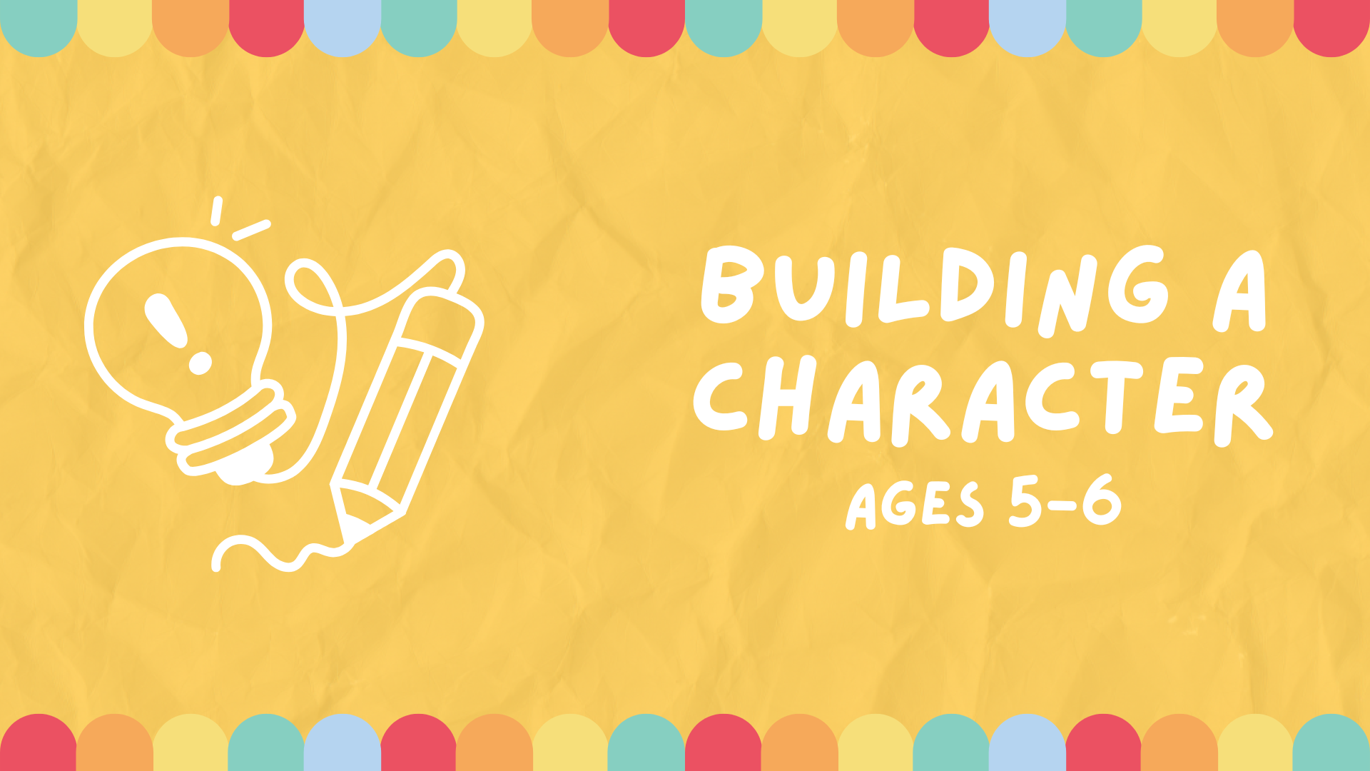 A banner image with a pencil and light bulb icon for Building a Character, for ages 5-6.