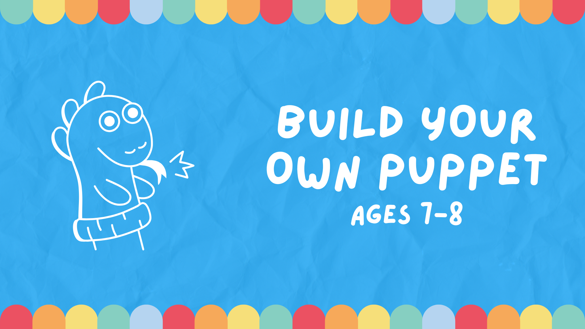 A banner image with a sock puppet icon for Build Your Own Puppet, for ages 7-8.