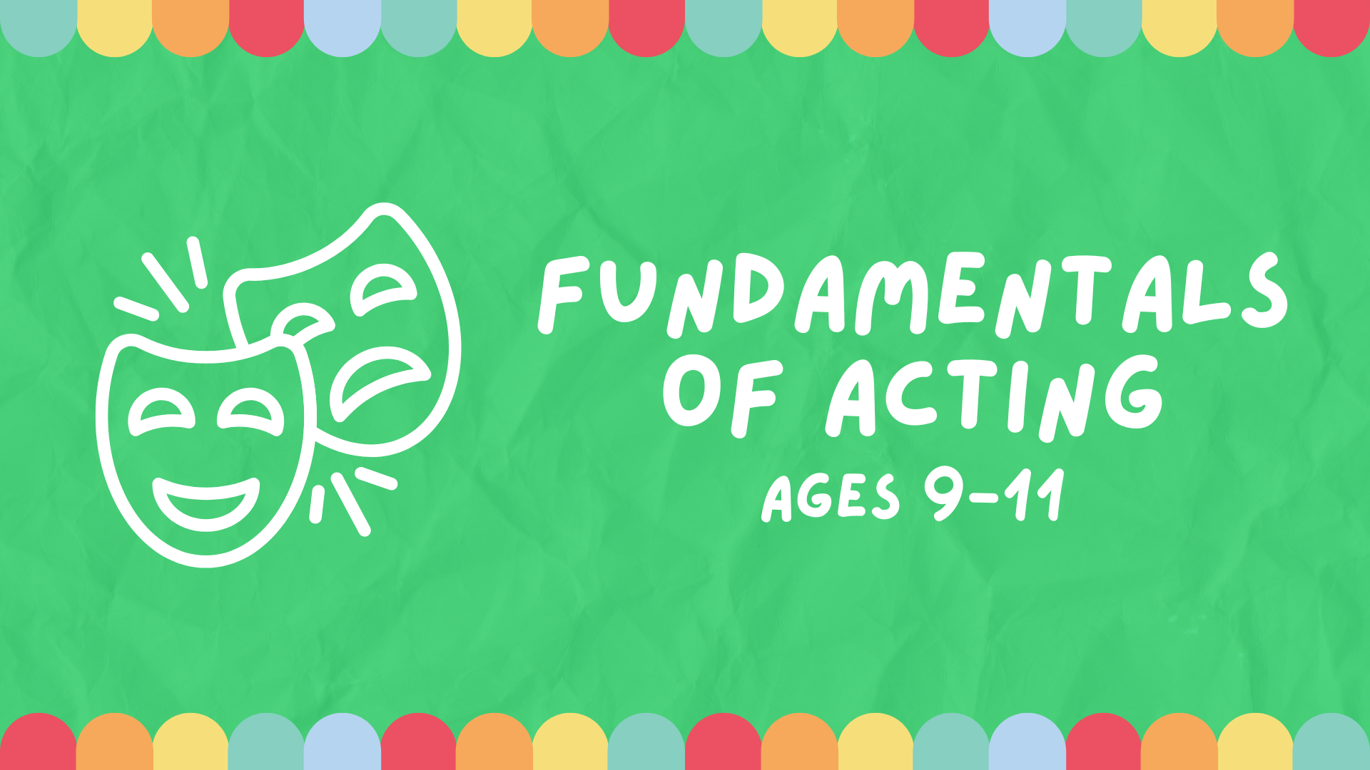 A banner image with acting masks for Fundamentals of Acting, for ages 9-11.