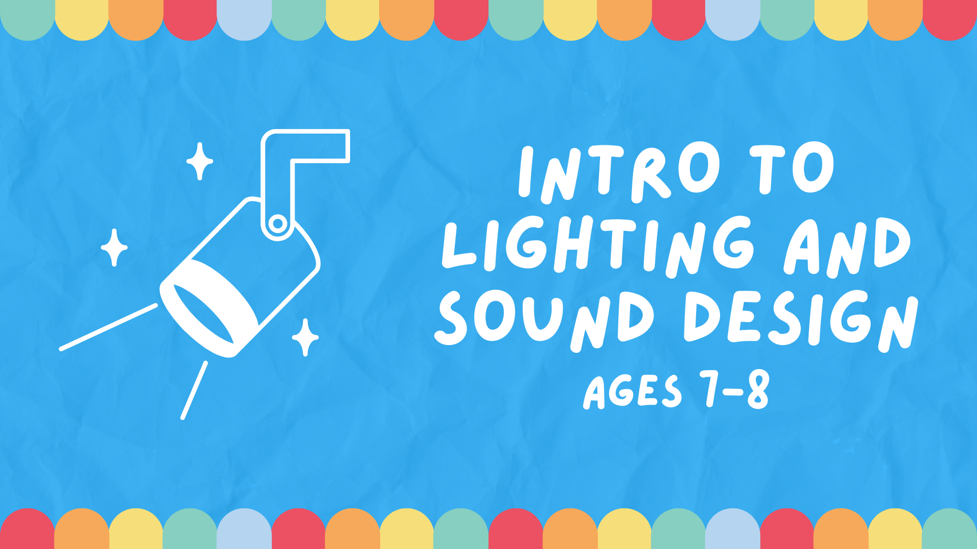 A banner image with a spotlight icon for Introduction to Lighting and Sound Design, for ages 7-8.