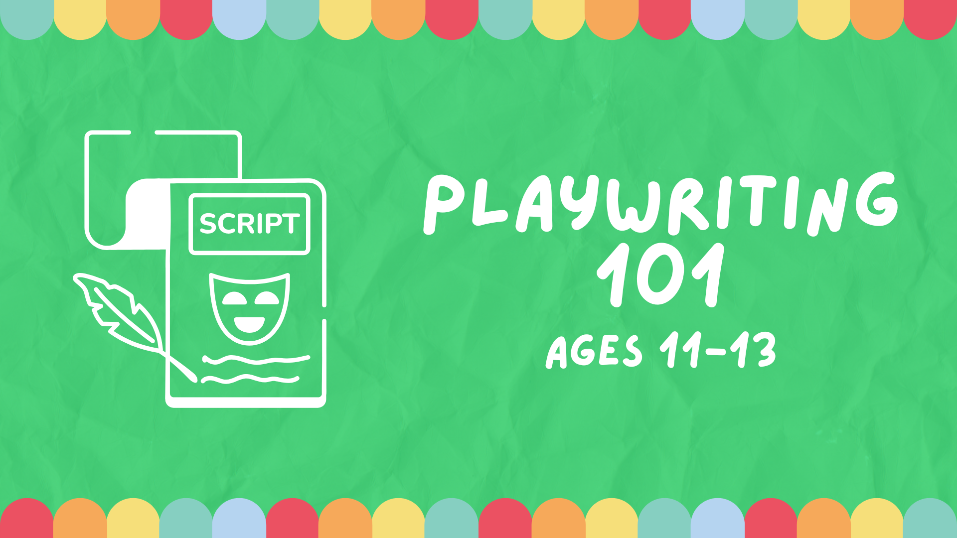 A banner image with a script icon for Playwriting 101, for ages 11-13.
