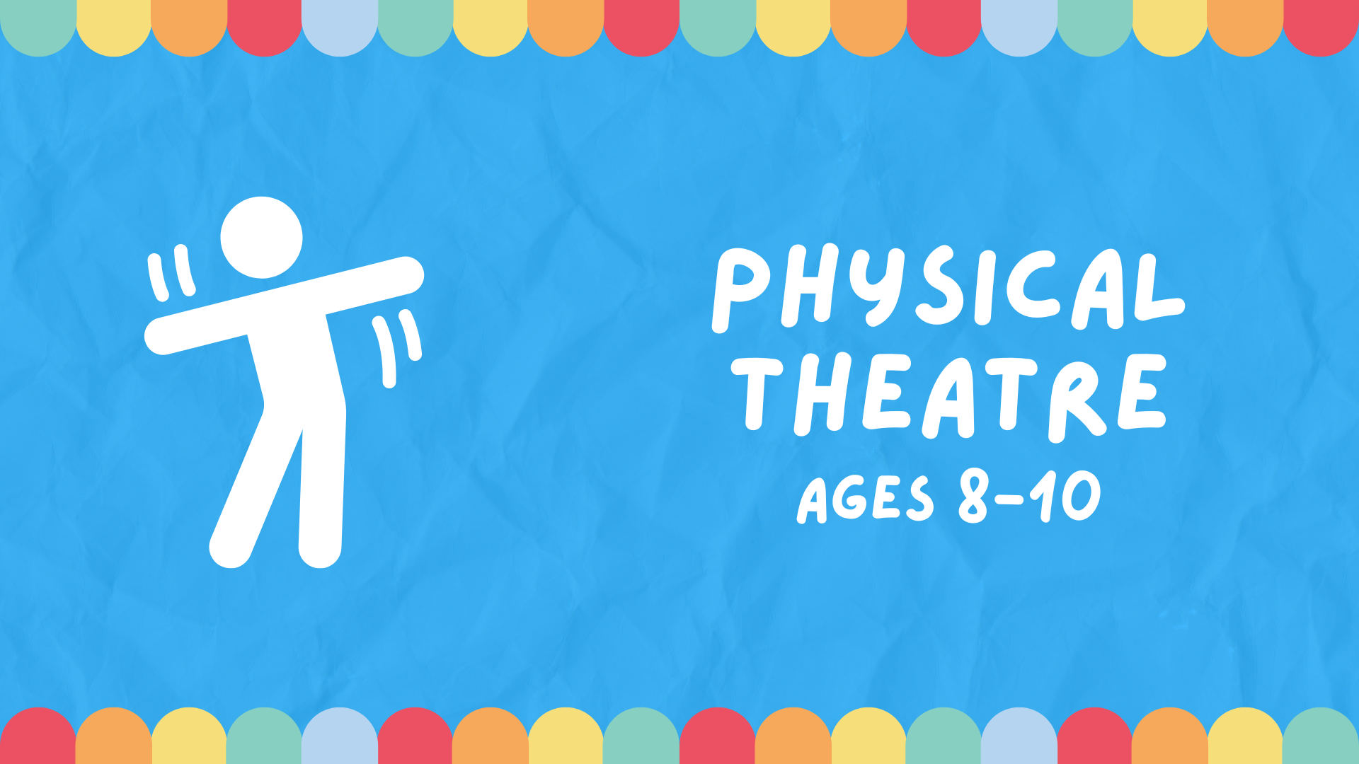 A banner image with a moving actor icon for Physical Theatre, for ages 8-10.