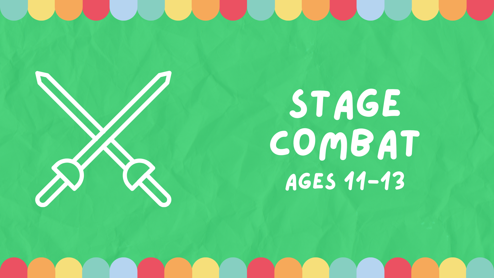 A banner image with two swords for Stage Combat, for ages 11-13.