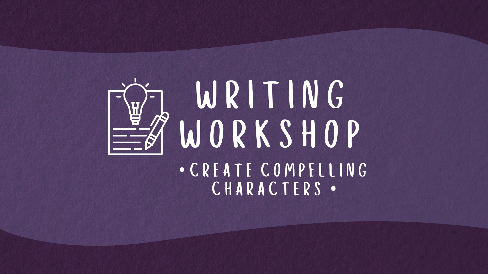 AEP 2526 WW Banner A banner image with a pen, paper, and light bulb icon for Writing Workshop, reading: "Create compelling characters!"
