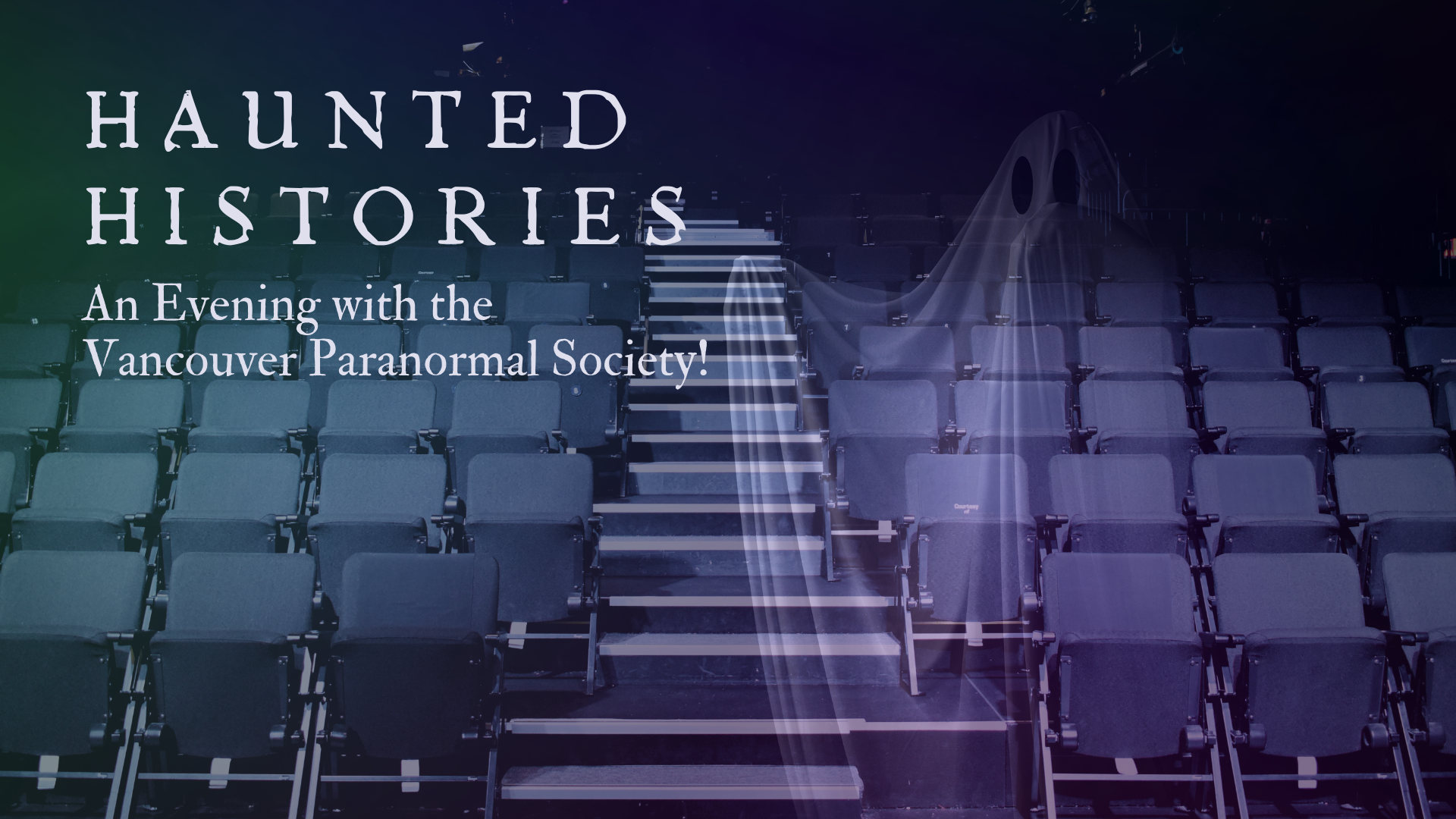 A banner image for "Haunted Histories: An Evening with the Vancouver Paranormal Society", featuring Presentation House Theatre's seats with the image of a see-through sheet ghost haunting the theatre.