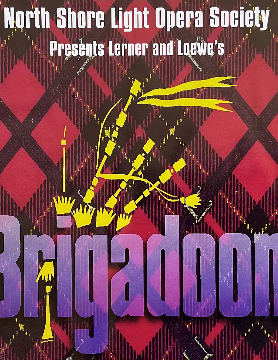 North Shore Light Opera Society presents Lerner and Loewe's Brigadoon, May 28 – June 7, 2026.