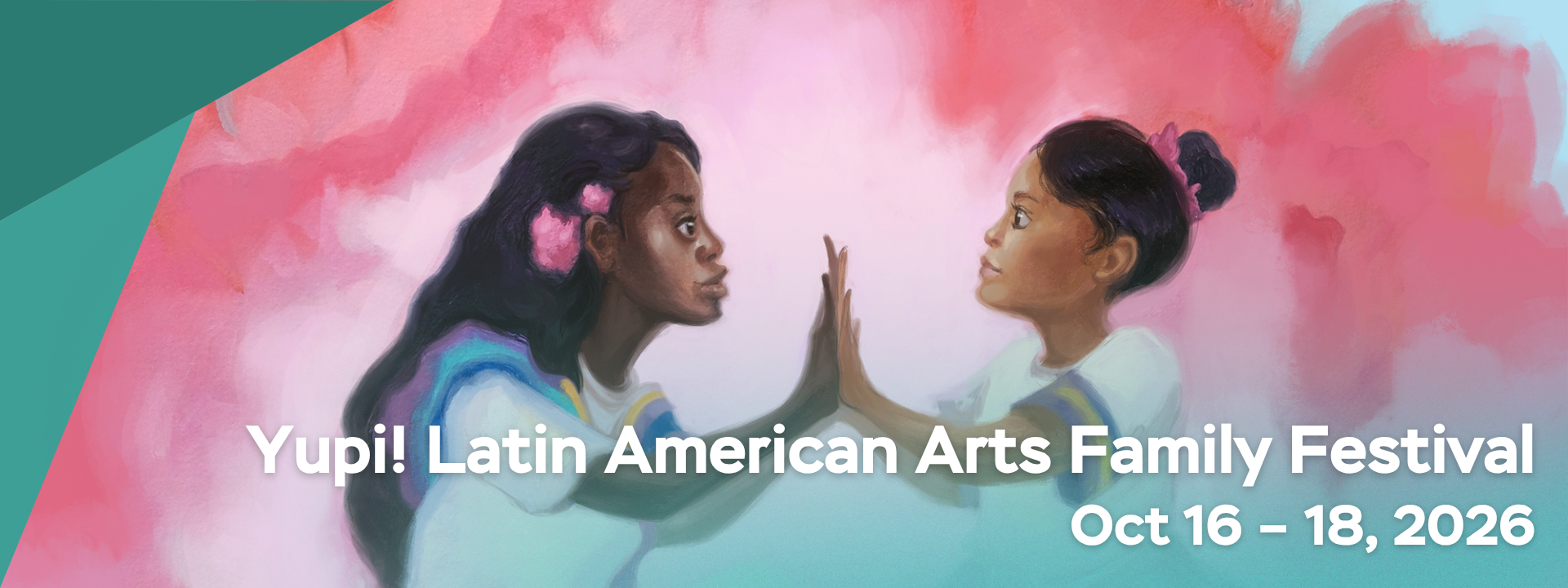 Yupi! Latin American Arts Family Festival. Oct 16 – 28, 2026.