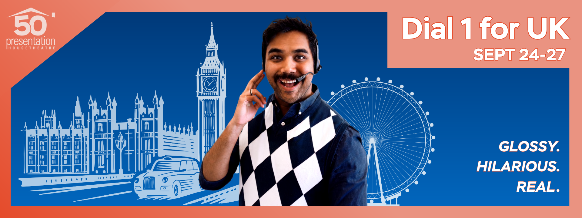 Picture of a smiling South Asian man wearing a headset and speaking into a microphone, set against an illustration of London landmarks. Text reads “Dial 1 for UK,” “Sept 24–27,” and “Glossy. Hilarious. Real.”