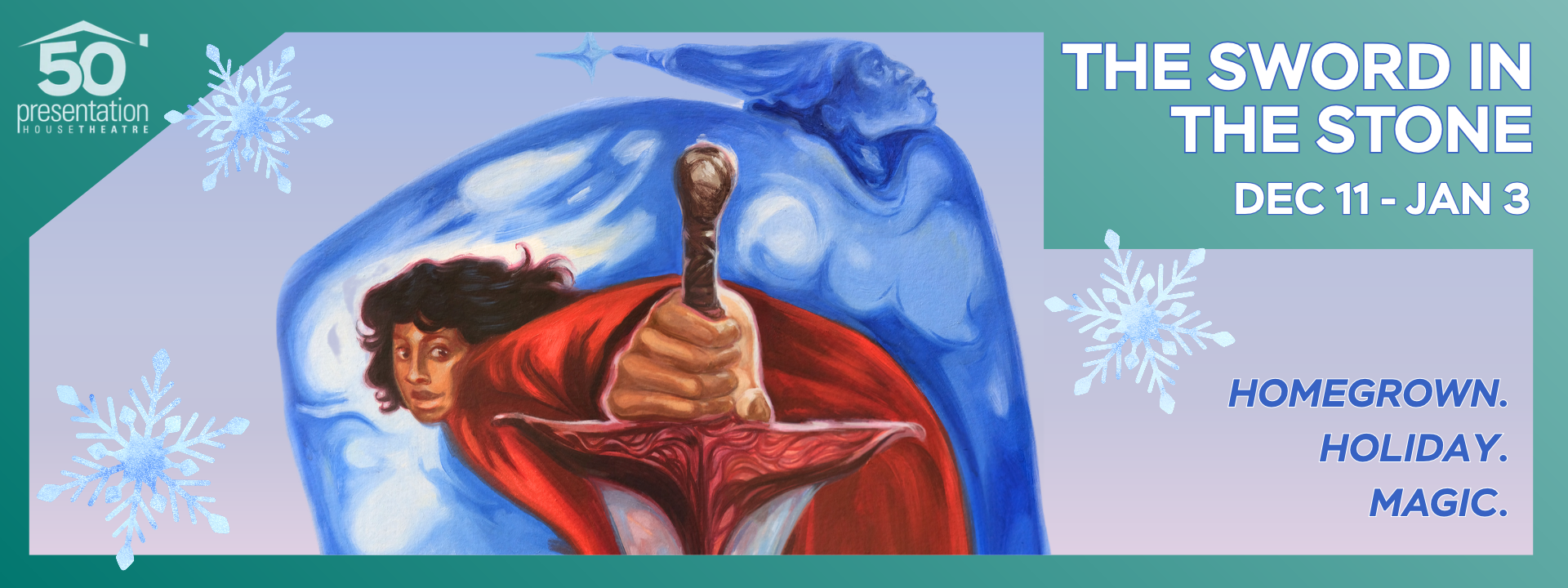 Illustration of a child pulling a sword from a stone, with a large blue figure in a pointed hat behind them. Snowflakes frame the image. Text reads “The Sword in the Stone,” “Dec 11–Jan 3,” and “Homegrown. Holiday. Magic.”